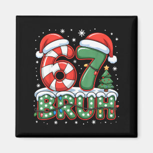 67 Bruh Christmas Fun Design For Holiday Six Seven Magnet