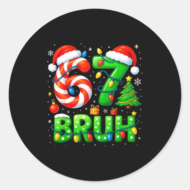 67 Bruh Christmas Shirt Funny Six Seven 6 7 Meme K Classic Round Sticker (Front)