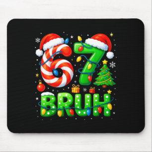 67 Bruh Christmas Shirt Funny Six Seven 6 7 Meme K Mouse Mat