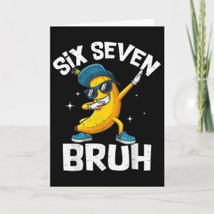 67 Bruh Dabbing Banana Six Seven Meme 6 7 Bananas  Card