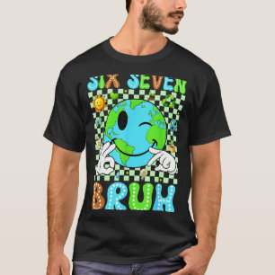 67 bruh earth day everyday six seven kids women T-Shirt