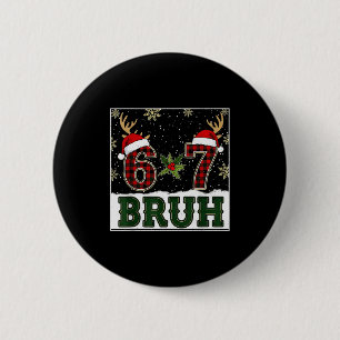 67 Bruh Funny Christmas Plaid Antlers Santa Hat Me 6 Cm Round Badge