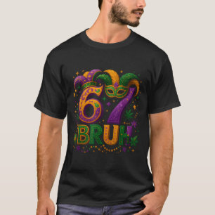 67 Bruh Funny Mardi Gras Mask Beads Costume Design T-Shirt