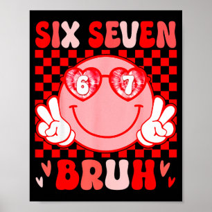 67 Bruh Funny Valentine Six Seven Meme Hearts 6 7 Poster