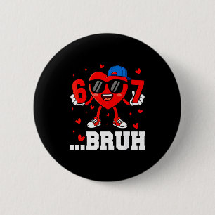67 Bruh Heart Funny Six Seven Meme Valentine Boy G 6 Cm Round Badge