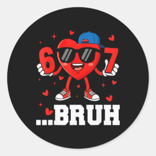 67 Bruh Heart Funny Six Seven Meme Valentine Boy G Classic Round Sticker