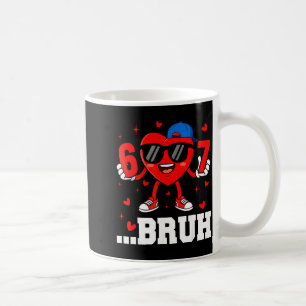 67 Bruh Heart Funny Six Seven Meme Valentine Boy G Coffee Mug