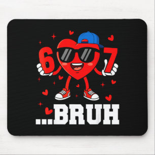 67 Bruh Heart Funny Six Seven Meme Valentine Boy G Mouse Mat
