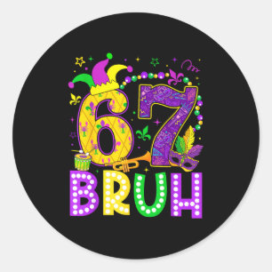 67 Bruh Mardi Gras Funny Carnival Meme Slang Gen A Classic Round Sticker