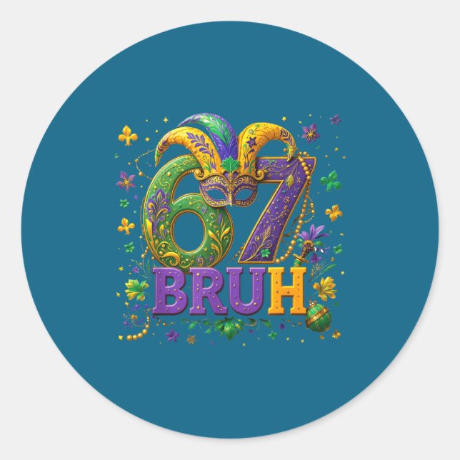 67 Bruh Mardi Gras Happy Mardi Gras  Classic Round Sticker (Front)
