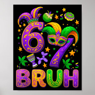 67 Bruh Mardi Gras Six Seven Fat Tuesday Carnival Poster