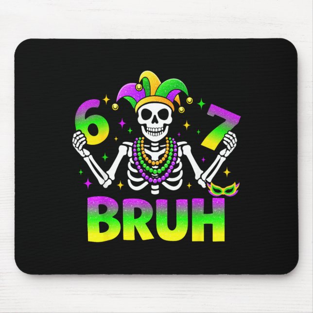 67 Bruh Mardi Gras Skeleton For Kids Boys Men New  Mouse Mat (Front)
