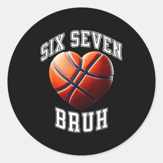 67 Bruh Meme Basketball Six Seven Heart Funny  Classic Round Sticker (Front)