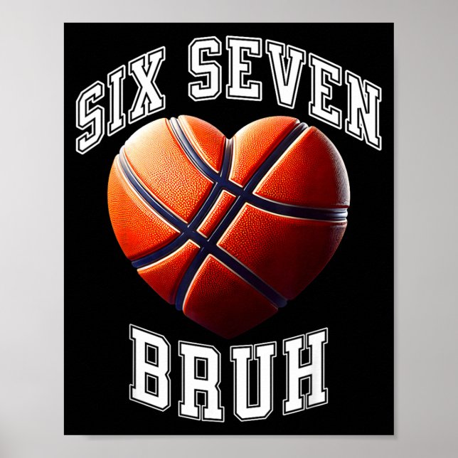 67 Bruh Meme Basketball Six Seven Heart Funny  Poster (Front)