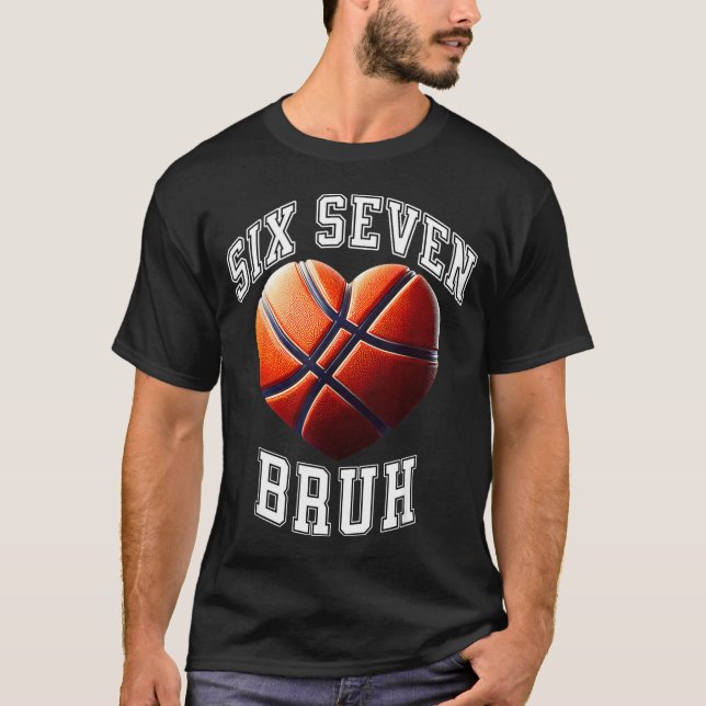 67 Bruh Meme Basketball Six Seven Heart Funny  T-Shirt (Front)