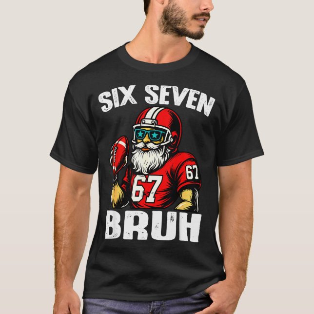 67 Bruh Meme Christmas Football Santa Six Seven  T-Shirt (Front)