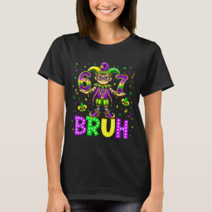 67 Bruh Meme Mardi Gras Fat Tuesday Happy Mardi Gr T-Shirt