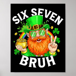 67 Bruh Six Seven Funny 6 7 Meme St Patricks Day L Poster