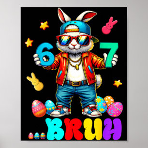 67 Bruh Six Seven Funny Bunny Eggs Rabbit Happy Ea Poster