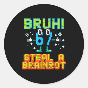 67 Bruh Steal A Brainrot Funny Meme 6 7 Boys Girl Classic Round Sticker