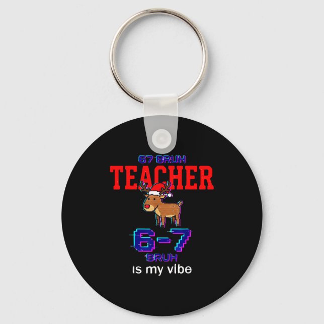 67 Bruh Teacher Funny Christmas School Staff  Key Ring (Front)