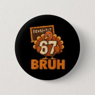 67 Bruh Turkey Thanksgiving Six Seven 6 7 Meme Boy Cm Round Badge