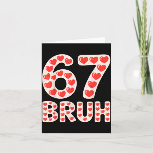 67 Bruh Valentine Hearts Funny Meme  Card