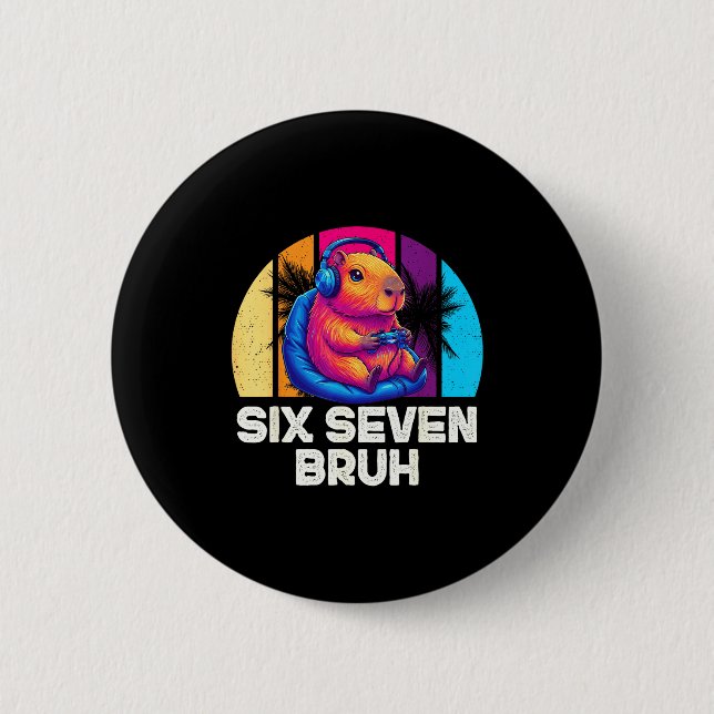 67 Capybara Funny Six Seven Bruh Capybara Video Ga 6 Cm Round Badge (Front)