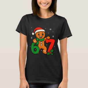 67 Christmas 6 7 Gingerbread 6-7 Meme Six Seven Bo T-Shirt