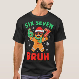67 Christmas 6 7 Meme Gingerbread Xmas  T-Shirt