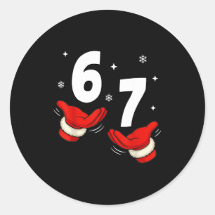 67 Christmas 6 7 Meme Hands 6-7 Pajamas Six Seven  Classic Round Sticker