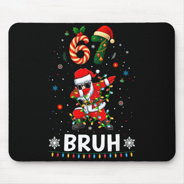 67 Christmas Bruh 6 7 Funny Meme Gift Teen Boys Gi Mouse Mat (Front)