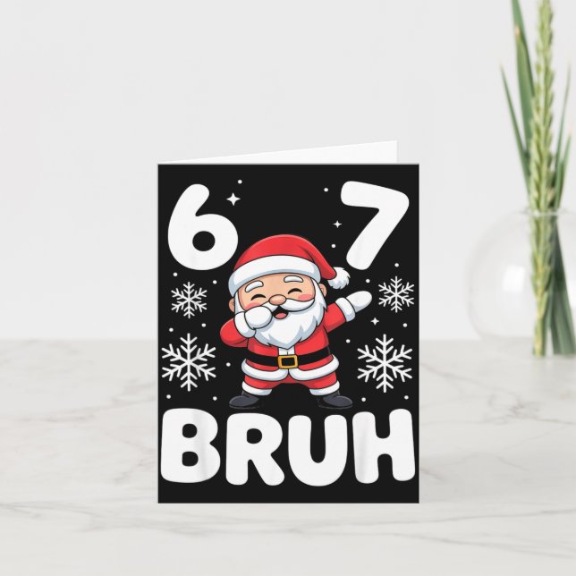 67 Christmas Bruh Funny Meme Gift Boys Girl Kids 6 Card (Front)