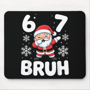 67 Christmas Bruh Funny Meme Gift Boys Girl Kids 6 Mouse Mat