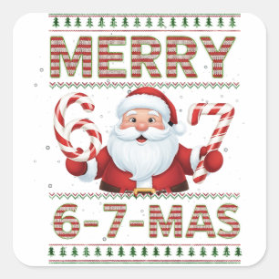 67 Christmas Merry 6 7 Mas Ugly Xmas Six Seven Square Sticker