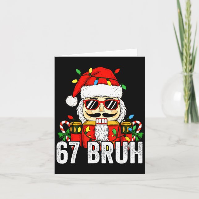 67 Christmas Nutcracker Bruh 6 7 Funny Christmas 6 Card (Front)