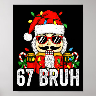 67 Christmas Nutcracker Bruh 6 7 Funny Christmas 6 Poster