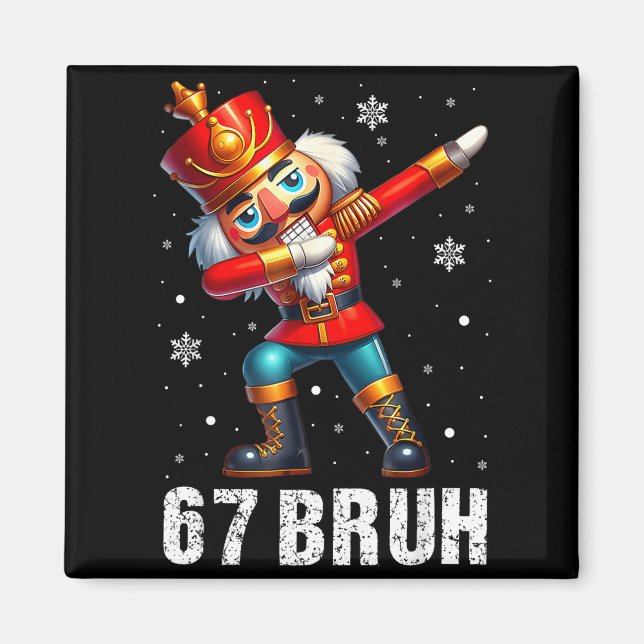 67 Christmas Nutcracker Six Seven Bruh 6 7 Funny C Magnet (Front)