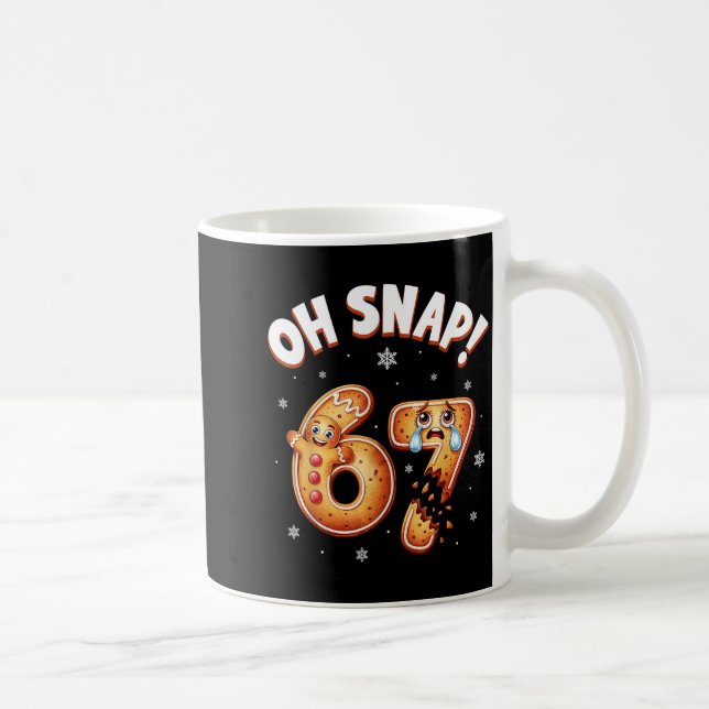67 Christmas Oh Snap Gingerbread Man Funny 6 7 Mem Coffee Mug (Right)