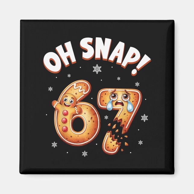67 Christmas Oh Snap Gingerbread Man Funny 6 7 Mem Magnet (Front)