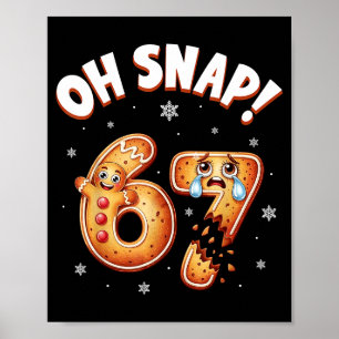 67 Christmas Oh Snap Gingerbread Man Funny 6 7 Mem Poster