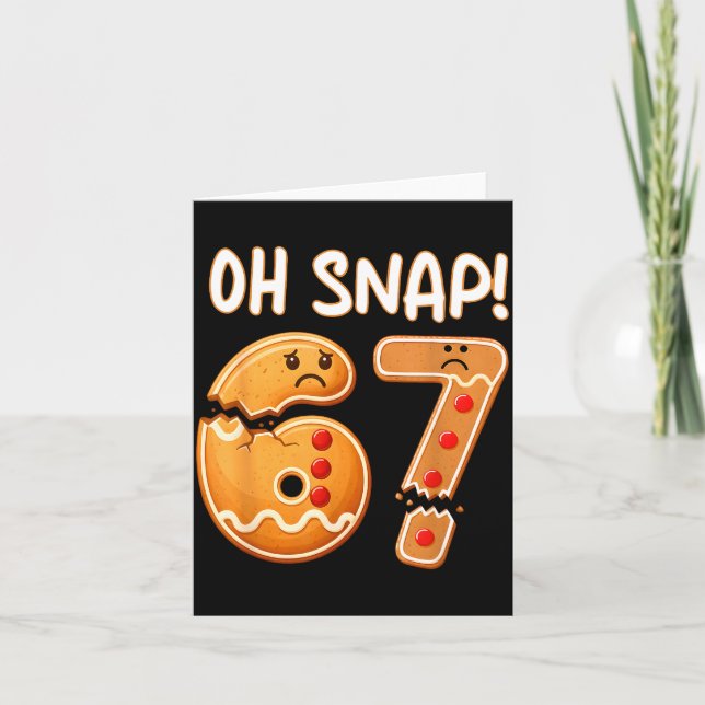 67 Christmas Oh Snap Gingerbreadman 6 7 Funny Meme Card (Front)