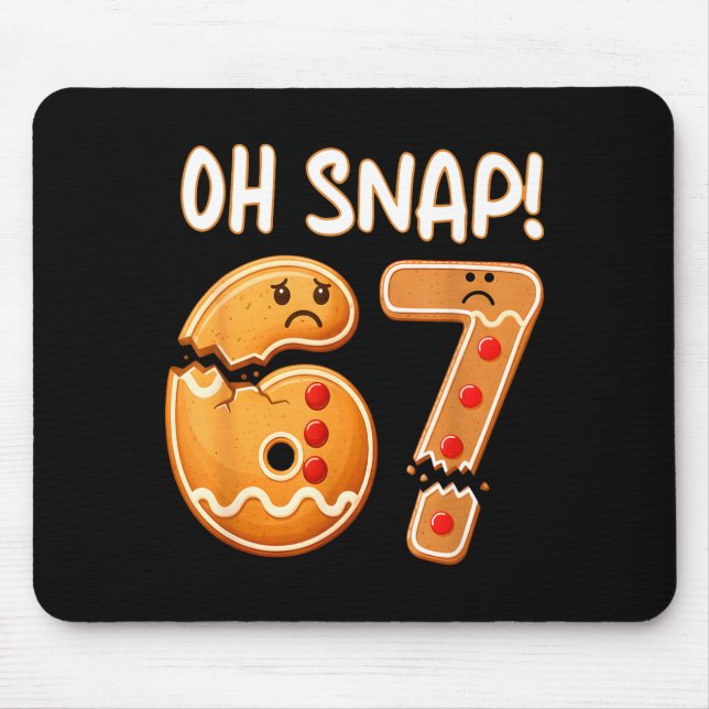 67 Christmas Oh Snap Gingerbreadman 6 7 Funny Meme Mouse Mat (Front)
