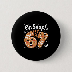 67 Christmas Oh Snap Gingerbreadman 6 7 Meme Xmas 6 Cm Round Badge
