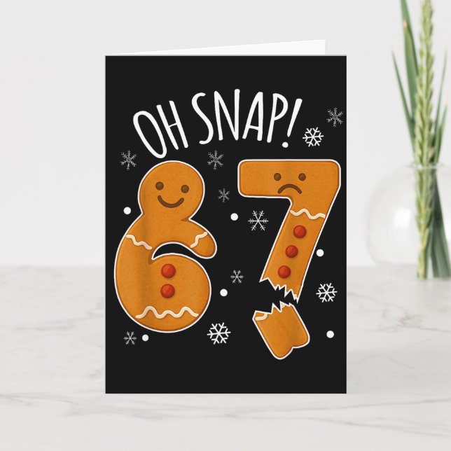67 Christmas Oh Snap Gingerbreadman 6 7 Meme Xmas  Card (Front)