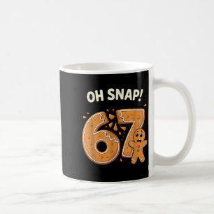 67 Christmas Oh Snap Gingerbreadman 6 7 Meme Xmas  Coffee Mug