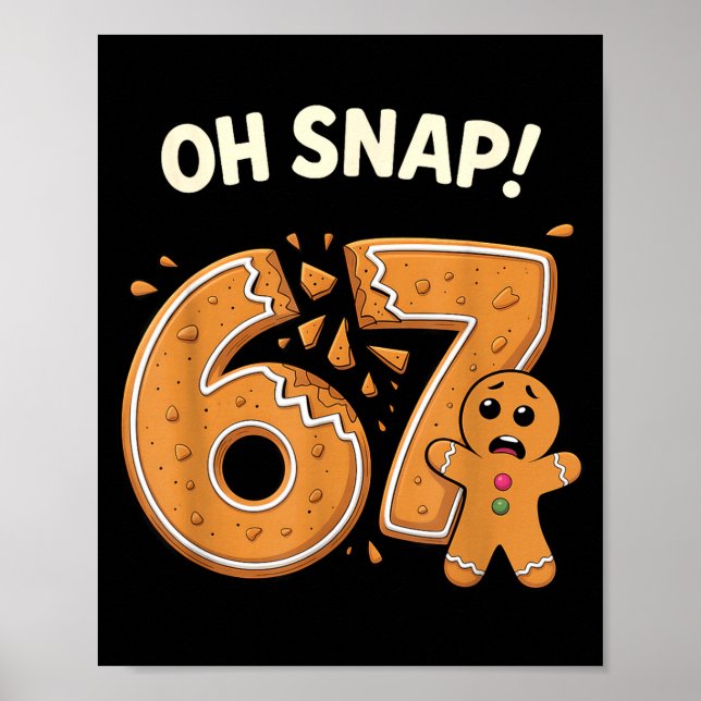 67 Christmas Oh Snap Gingerbreadman 6 7 Meme Xmas  Poster (Front)
