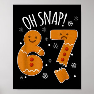 67 Christmas Oh Snap Gingerbreadman 6 7 Meme Xmas Poster