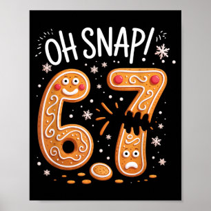 67 Christmas Oh Snap Gingerbreadman 6 7 Meme Xmas  Poster