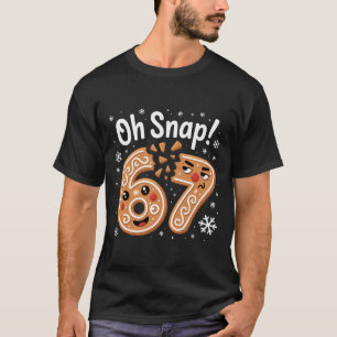 67 Christmas Oh Snap Gingerbreadman 6 7 Meme Xmas T-Shirt
